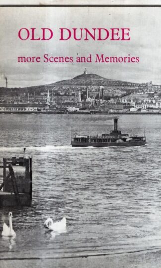 Old Dundee: More Scenes and Memories : J. J. Herd A. W. Brotchie