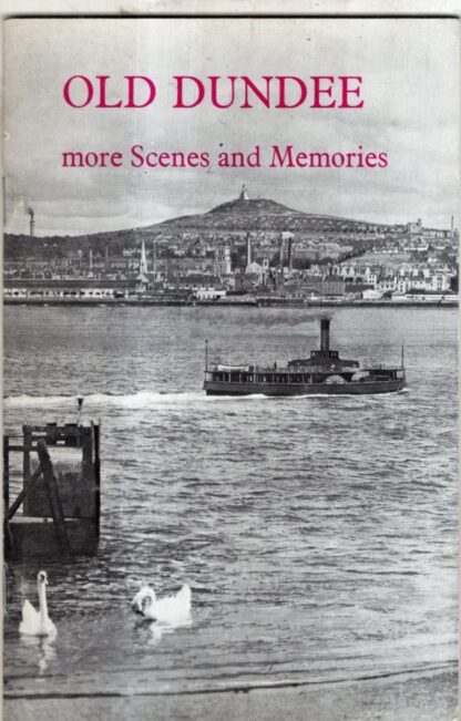 Old Dundee: More Scenes and Memories : J. J. Herd A. W. Brotchie