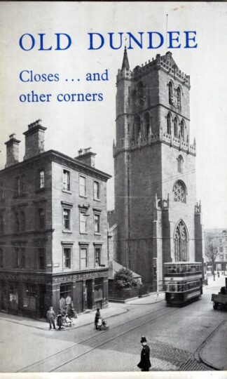 Old Dundee Closes and Other Corners : J. J. Herd A. W. Brotchie