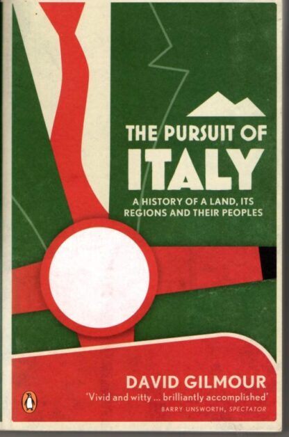 The Pursuit of Italy: A History of a Land, its Regions and their Peoples : David Gilmour