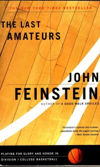 The Last Amateurs: Playing for Glory & Honor in Division 1 Basketball : John Feinstein