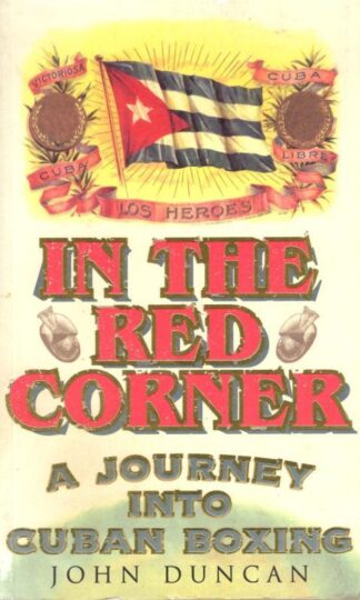 In the Red Corner: A Journey into Cuban Boxing : John Duncan