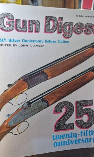 Gun Digest, 1971 Silver Anniversary Deluxe Edition : John T. Amber (ed.)