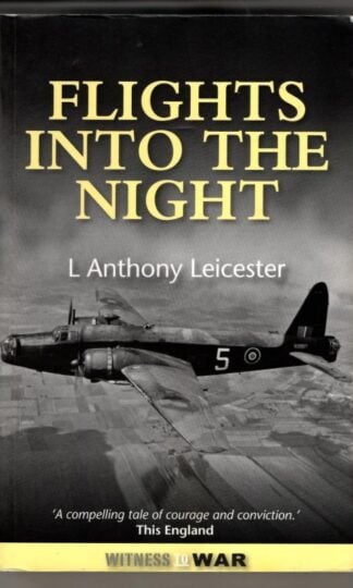 Flights Into The Night: Reminiscences of a World War II RAF Wellington Pilot : Kenneth Poolman
