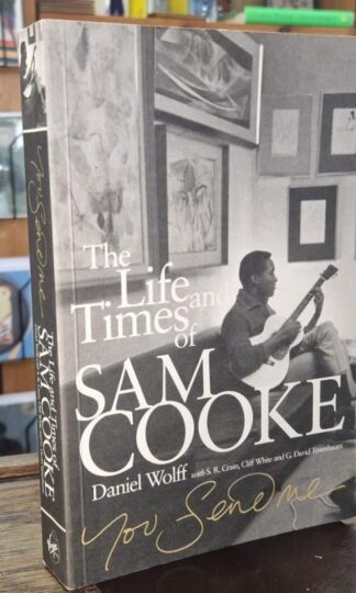 You Send Me: The Life and Times of Sam Cooke : Daniel Wolff