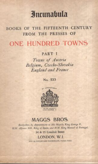 Incunabula Books of the Fifteenth Century from the Presses of One Hundred Towns Part I : Maggs Bros.