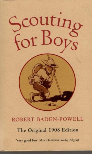Scouting For Boys: A Handbook for Instruction in Good Citizenship : Robert Baden-Powell