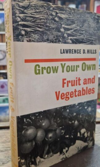 Grow Your Own Fruit and Vegetables : Lawrence D. Hills