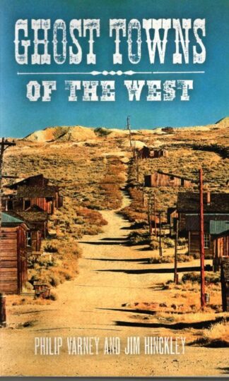 Ghost Towns of the West : Philip Varney