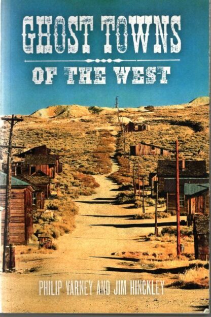 Ghost Towns of the West : Philip Varney