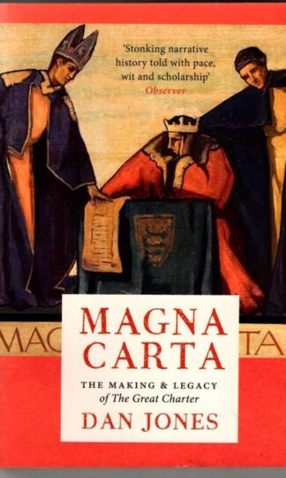 Magna Carta: The Making and Legacy of the Great Charter : Dan Jones