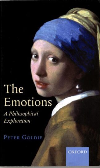 The Emotions : A Philosophical Exploration : Peter Goldie