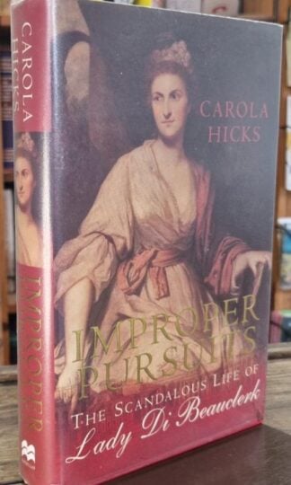 Improper Pursuits. The Scandalous Life of Lady Di Beauclerk (Signed) : Carola Hicks