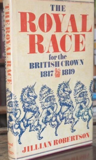 The Royal Race for the British Crown, 1817-1819 (Signed) : Jillian Robertson