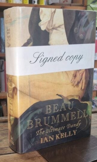 Beau Brummell: The Ultimate Dandy (Signed) : Ian Kelly