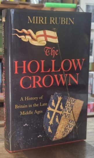 The Hollow Crown: A History of Britain in the Late Middle Ages : Miri Rubin