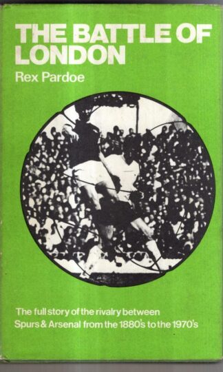 The Battle Of London: Arsenal Versus Tottenham Hotspur : Rex PARDOE
