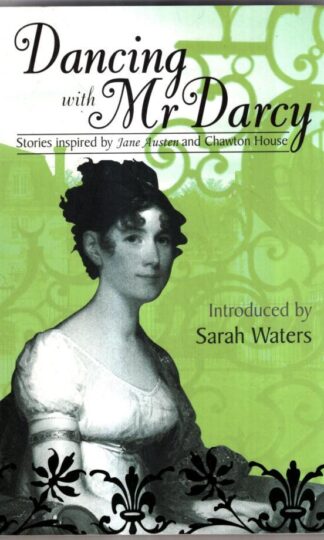 Dancing With Mr Darcy: Stories Inspired by Jane Austen : Sarah Waters (ed)
