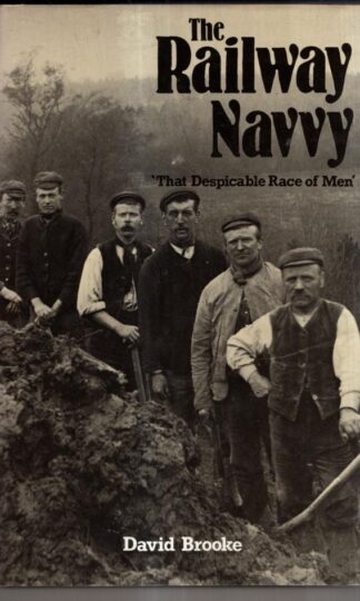 Railway Navvy: That Despicable Race of Men : Dr D. Brooke