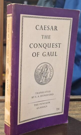 Caesar: The Conquest of Gaul : S.A. Handford (trans)