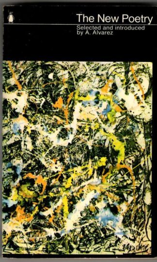 The New Poetry: An Anthology : selected and Introduced by A. Alvarez
