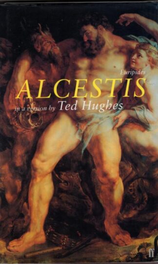 Alcestis: In a Version by Ted Hughes : Euripides