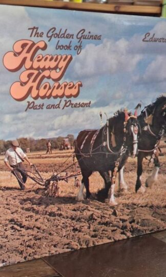 The Golden Guinea Book of Heavy Horses : Edward Hart