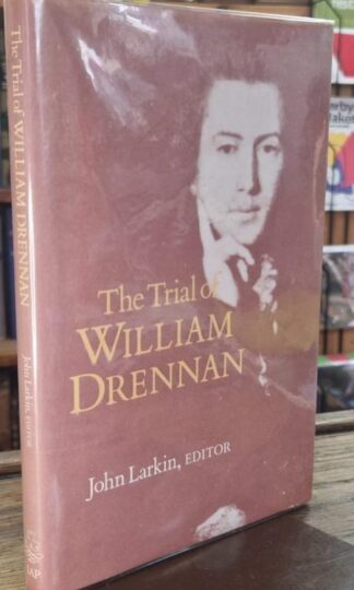 The Trial of William Drennan (Signed) : John Francis Larkin (ed.)