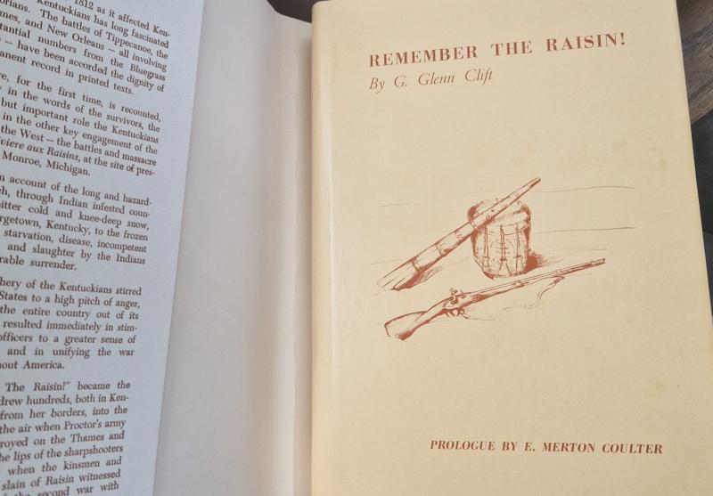 Remember the Raisin! Kentucky and Kentuckians in the battles and massacre at Frenchtown, Michigan Territory, in the War of 1812 : G. Glenn Clift - Image 2