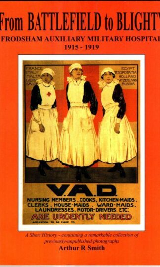 From Battlefield to Blighty: A History of Frodsham Auxiliary Military Hospital : Arthur R. Smith