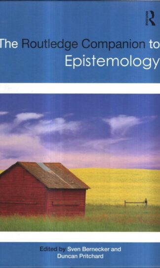 The Routledge Companion to Epistemology (Routledge Philosophy Companions) : Duncan Pritchard (eds) Sven Bernecker