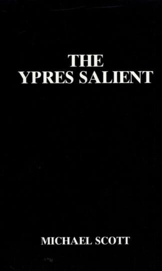 The Ypres Salient: Cemeteries and Memorials of the Salient:M.R. Scott
