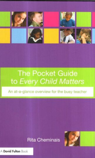 The Pocket Guide to Every Child Matters: An At-a-Glance Overview for the Busy Teacher : Rita Cheminais