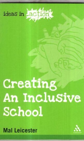 Creating an Inclusive School (Ideas in Action) : Mal Leicester