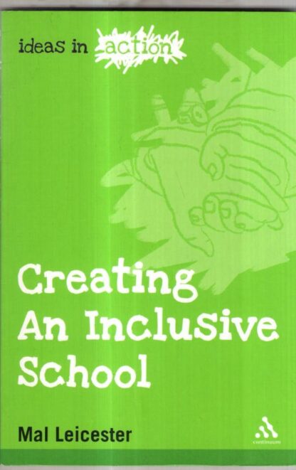 Creating an Inclusive School (Ideas in Action) : Mal Leicester