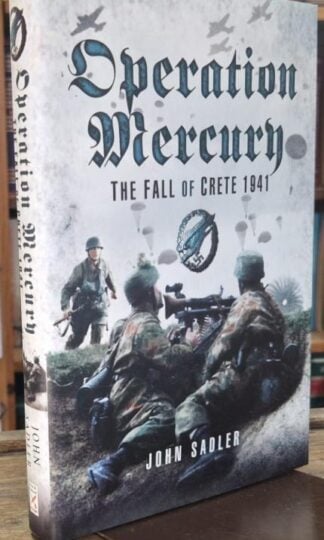Operation Mercury: The Fall of Crete 1941 : John Sadler