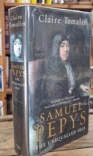 Samuel Pepys: The Unequalled Self (Signed) : Claire Tomalin