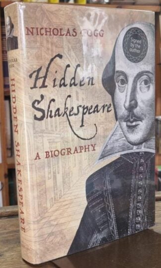Hidden Shakespeare: A Biography (Signed) : Nicholas Fogg