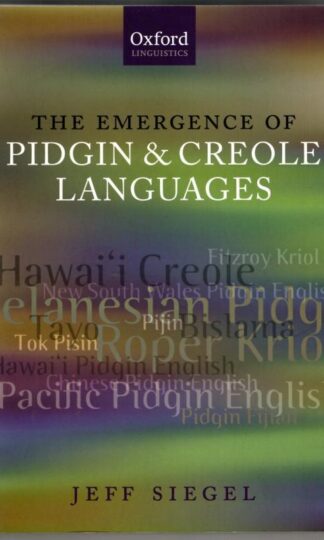 The Emergence Of Pidgin And Creole Languages (Oxford Linguistics) : Jeff Siegel