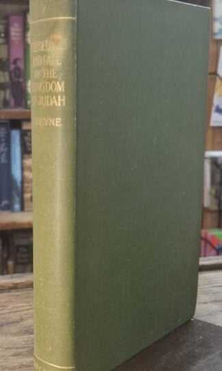 The Decline And Fall Of The Kingdom Of Judah : T. K. Cheyne