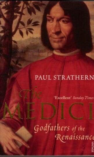 The Medici: Godfathers of the Renaissance : Paul Strathern