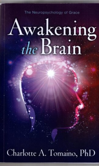 Awakening the Brain: The Neuropsychology of Grace:Charlotte A. Tomaino