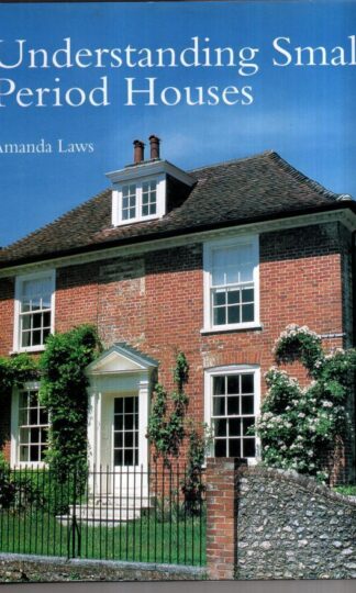 Understanding Small Period Houses:Amanda Laws
