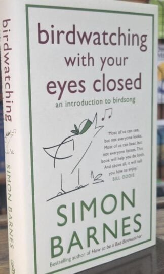 Birdwatching with Your Eyes Closed : Simon Barnes