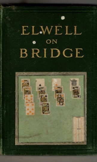 Bridge: Its Principles and Rules of Play : J.B. Elwell