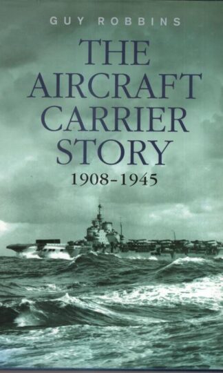 Aircraft Carrier Story 1908-1945:Guy Robbins