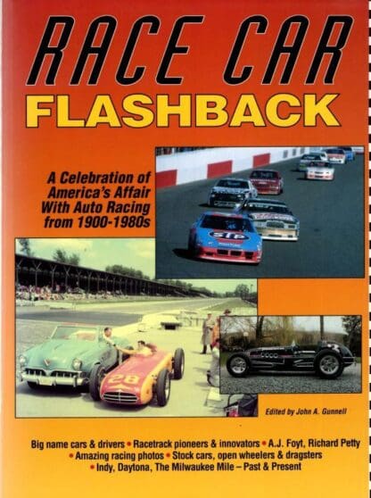 Race Car Flashback: A Celebration of America's Affair with Auto Racing from 1900-1980s : John Gunnell