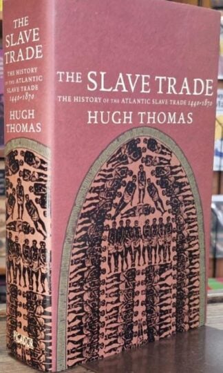 The Slave Trade: The History of the Atlantic Slave Trade 1440-1870 : Hugh Thomas