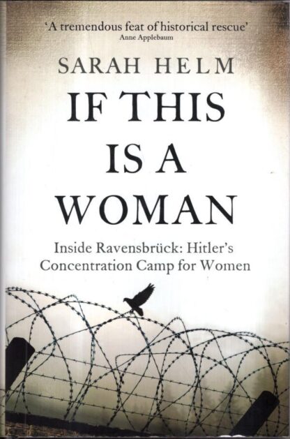 Ravensbruck: Inside Ravensbruck: Hitler’s Concentration Camp for Women : Sarah Helm