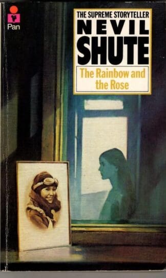The Rainbow and the Rose : Nevil Shute